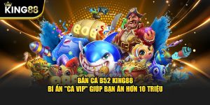 Bắn cá B52 tại King88com