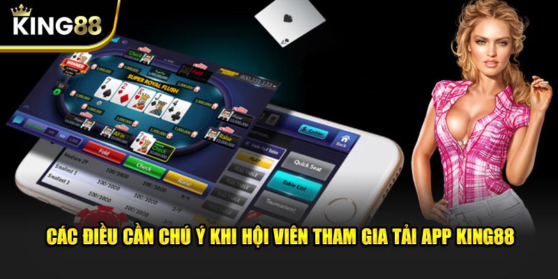 Các điều cần chú ý khi hội viên tham gia tải app KING88