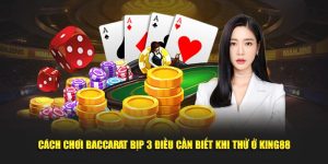 cách chơi baccarat bịp tại king88