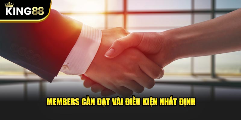 Members cần đạt vài điều kiện nhất định