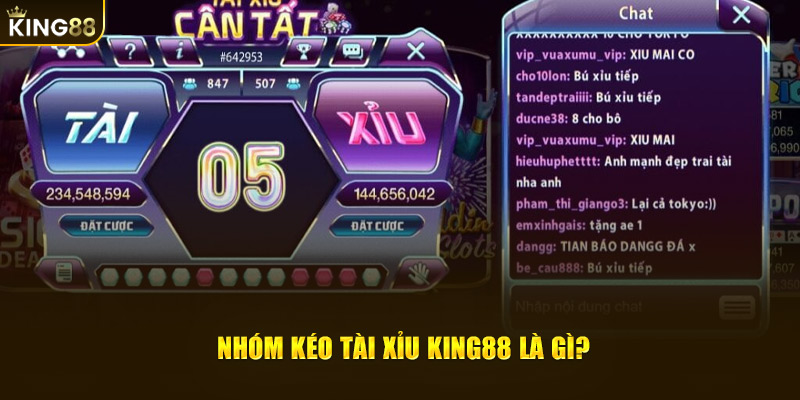 Nhóm kéo tài xỉu King88 là gì?