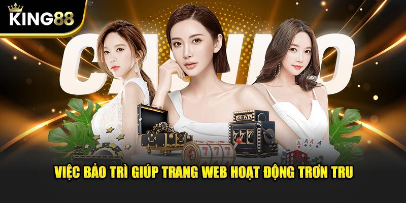 Việc bảo trì giúp trang web 38king88 hoạt động trơn tru